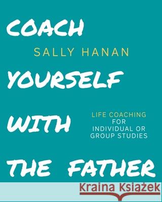 Coach Yourself: with the Father Sally Hanan 9780991335084 Sally Hanan