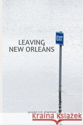 Leaving New Orleans Marcus Owens Kermin Middleton 9780991335121