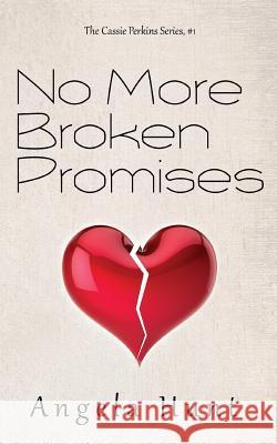 No More Broken Promises Angela Hunt 9780991337644 Hunthaven Press
