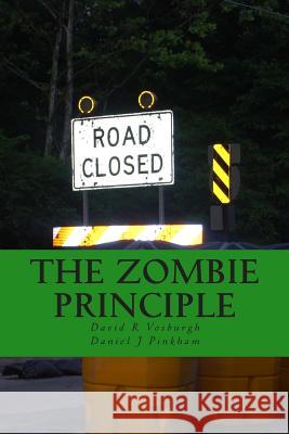 The Zombie Principle David R. Vosburgh Daniel J. Pinkham 9780991339327