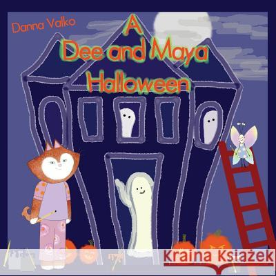 A Dee and Maya Halloween Danna Valko Donna L Ferrier Danna Valko 9780991343348 Danna Valko
