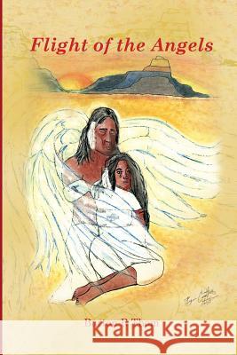 Flight of the Angels: 12 Adventure Stories in Tracking With Angels Thom, Barton R. 9780991347704 Dancing Hawk Press