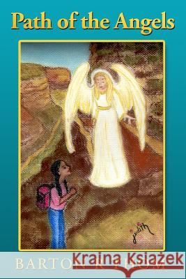 Path of the Angels: Tracking with Angels MR Barton R. Thom 9780991347766 Dancing Hawk Press