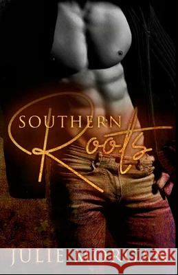 Southern Roots Julie Morgan 9780991348244 Engaging Secrets Publishing