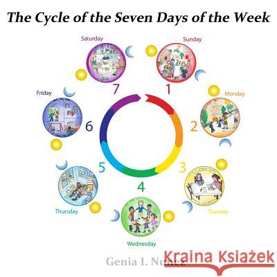 The Cycle of the Seven Days of The Week Nunez Hernandez, Genia D. 9780991348527 Genia Nunez
