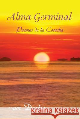 Alma germinal: Poemas de la cosecha Shemer, Doobie 9780991349494 Doobie Shemer