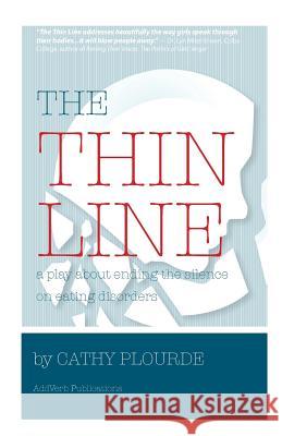 The Thin Line: A play on coping with eating disorders Plourde, Cathy 9780991352852 Add Verb Publications