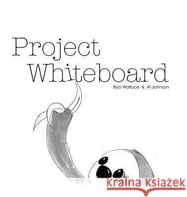 Project Whiteboard Al Johnson Brian Wallace 9780991355648 Brian Wallace Books