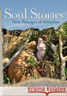 Soul Stories: Nine Passages of Initiation Gail Burkett 9780991359011 Nine Passages