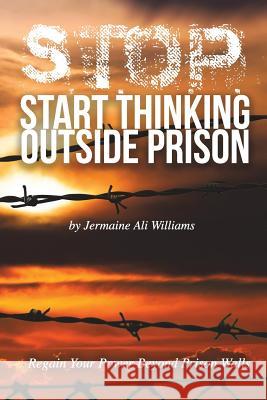 S.T.O.P.: Start Thinking Outside Prison Jermaine Ali Williams Freebird Publishers Cyber Hut Designs 9780991359141