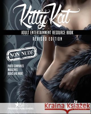 Kitty Kat: Adult Entertainment Non-Nude Resource Book Mike Enemigo Freebrid Publishers Cyber Hut Designs 9780991359165 Freebird Publishers