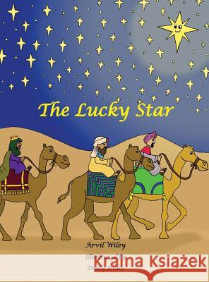 The Lucky Star Arvil Wiley Emily Kines 9780991361373 Precious Dreams Publishing