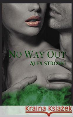 No Way Out Alex Strong 9780991361489 Red Dahlia Publishing
