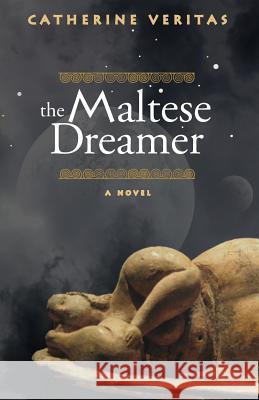 The Maltese Dreamer Catherine Veritas 9780991363803