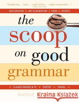 The Scoop on Good Grammar Margie Blumberg 9780991364657