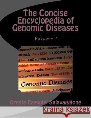 The Concise Encyclopedia of Genomic Diseases: Genomics and Disease Prevention Oreste Ezequiel Salavaggion 9780991367207 Oreste Salavaggione