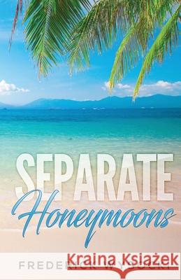 Separate Honeymoons: A Frank Moretti Thriller Frederick Wysocki 9780991375646 Frederick Wysocki