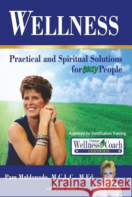 Wellness: Practical and Spiritual Solutions for Busy People Pamela Maldonad Leelo Bus 9780991381609 Efrenfactor Enterprise LLC