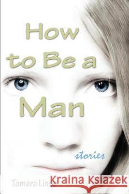 How to Be a Man Tamara Linse 9780991386727