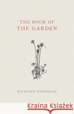 The Book of The Garden Wehrman, Richard 9780991388202 Merlinwood Books