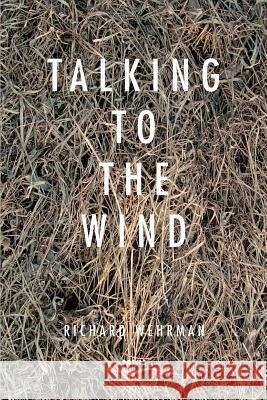 Talking With The Wind Wehrman, Richard 9780991388240