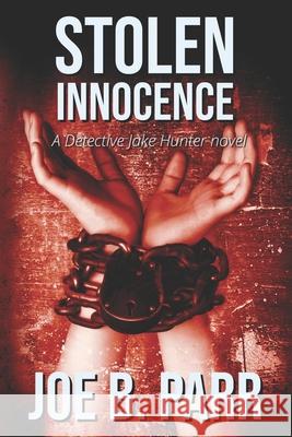 Stolen Innocence Joe B. Parr 9780991394722 Joe B Parr