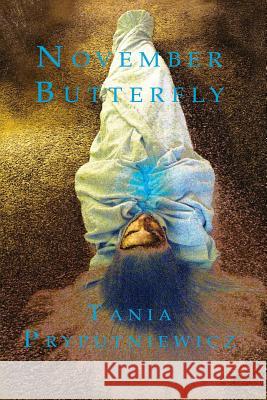 November Butterfly Tania Pryputniewicz 9780991395217 Saddle Road Press
