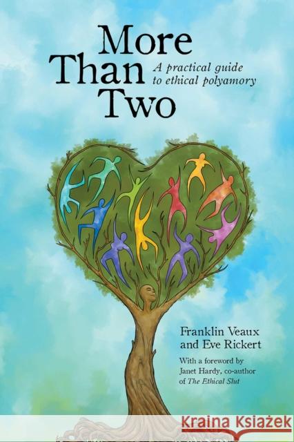 More Than Two: A Practical Guide to Ethical Polyamory Veaux, Franklin 9780991399703 Thorntree Press