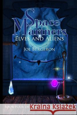 Space Mariners: Elves and Aliens Joe Bergeron Joe Bergeron 9780991400584 Endurian Press