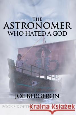 The Astronomer Who Hated a God Joe Bergeron 9780991400591 Endurian Press