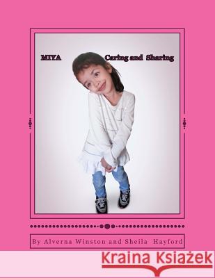 Miya: Caring and Sharing Alverna Winston Sheila Hayford What a. Word Publishing and Medi 9780991403967