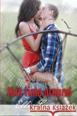 This Time Around Ellie Grace 9780991406050 Ellie Grace Books