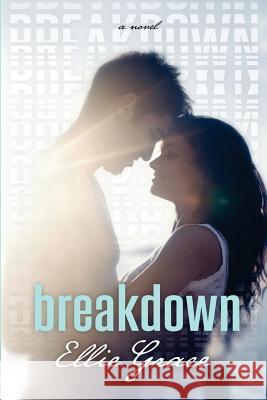 Breakdown Ellie Grace 9780991406074 Ellie Grace Books