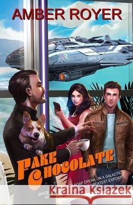 Fake Chocolate: The Chocoverse Book III Amber Royer 9780991408344 Amber Royer