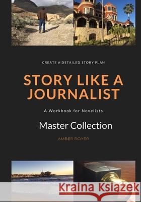 Story Like a Journalist Amber Royer 9780991408368 Golden Tip Press