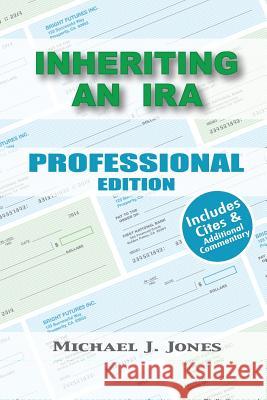 Inheriting an IRA Professional Edition Michael J. Jones Michael McDaniel 9780991410415 Paddleboard Press