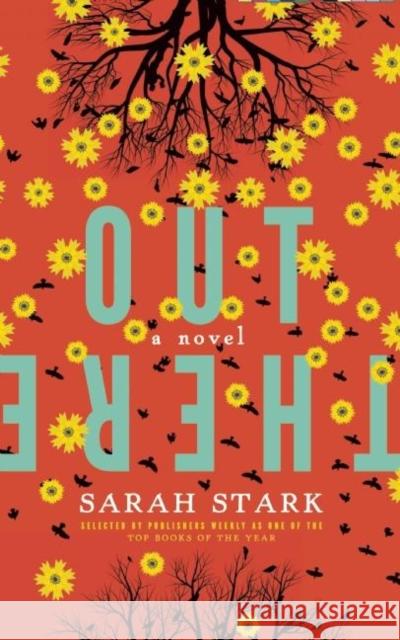 Out There: A Novel Sarah Stark 9780991410507 Leaf Storm Press LLC