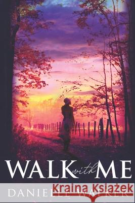 Walk with Me Danielle Walker 9780991412464
