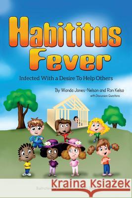 Habititus Fever: Infected With a Desire To Help Others Kelso, Ron 9780991412709