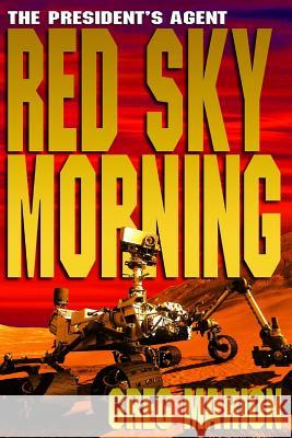Red Sky Morning: A President's Agent Novel Greg Marion 9780991414109