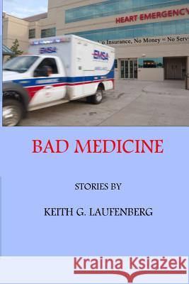 Bad Medicine Keith G. Laufenberg 9780991420254 Royal Crown Royal, LLC