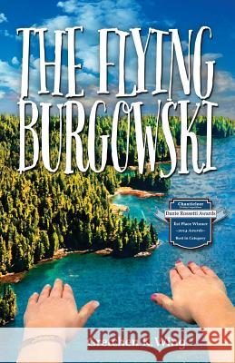 The Flying Burgowski Gretchen K. Wing 9780991421305 Gretchen K Wing