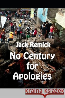 No Century for Apologies Jack Remick 9780991425860 Quartet Global