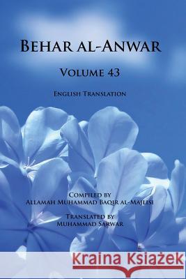 Behar al-Anwar, Volume 43 Sarwar, Muhammad 9780991430840