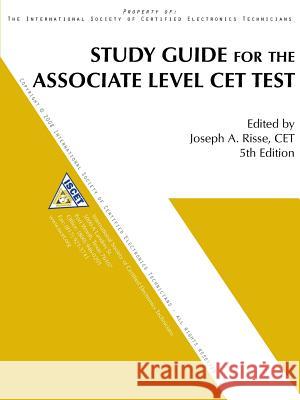 Study Guide for the Associate-Level CET Test Joseph a. Risse 9780991432110