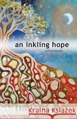 An inkling hope: select poems Thomas, Erin a. 9780991437603 Formless Press