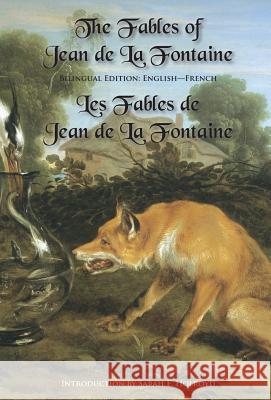 The Fables of Jean de la Fontaine: Bilingual Edition: English-French Jean De La Fontaine Sarah E Holroyd  9780991440771 Sleeping Cat Books