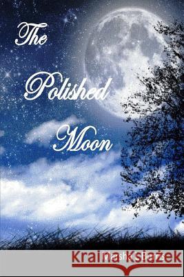 The Polished Moon Marsha L. Burris 9780991444342