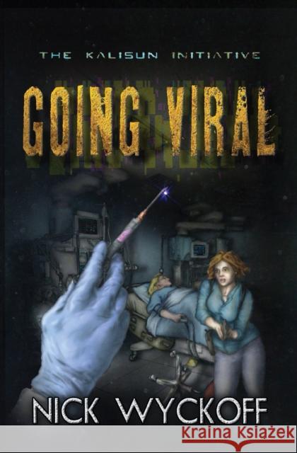 Going Viral: A Kalisun Initiative Story Nick Wyckoff 9780991444830 Watermount Projects LLC