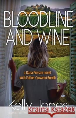 Bloodline and Wine Kelly Jones Brian Florence 9780991446827